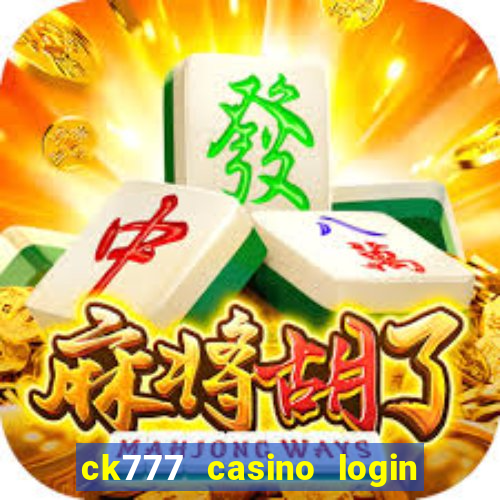 ck777 casino login register mobile