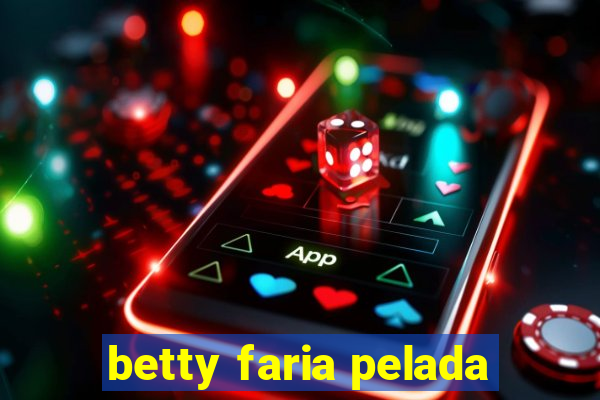 betty faria pelada