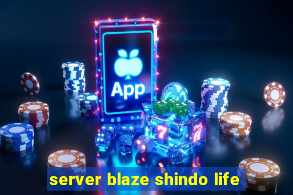 server blaze shindo life