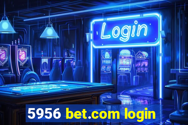 5956 bet.com login