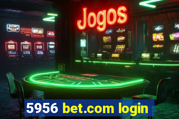 5956 bet.com login