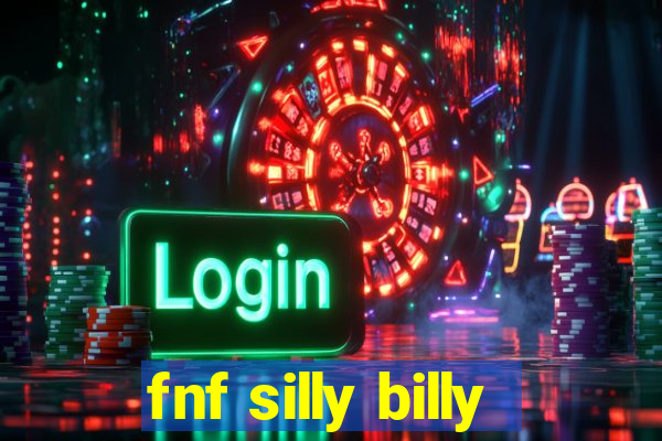 fnf silly billy