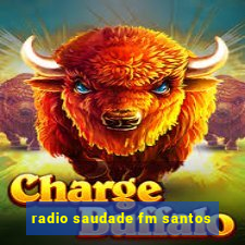 radio saudade fm santos