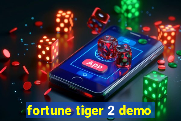 fortune tiger 2 demo