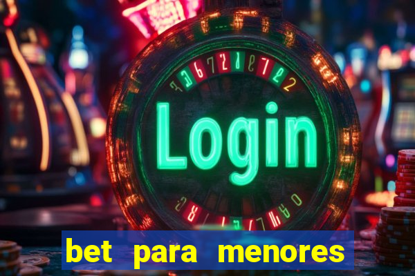 bet para menores de idade