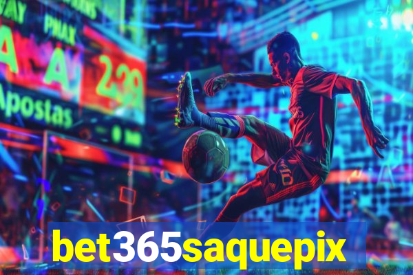 bet365saquepix