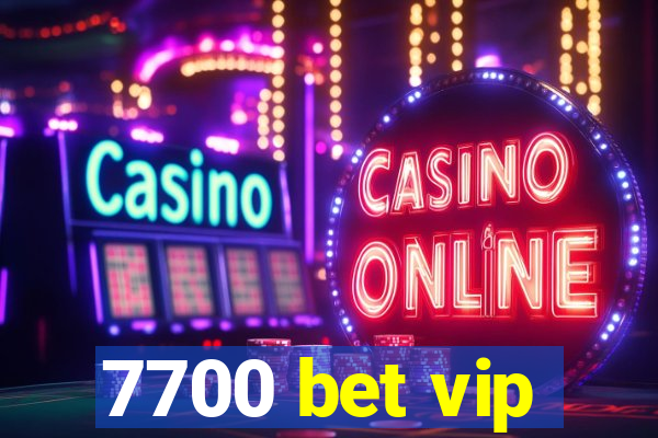 7700 bet vip