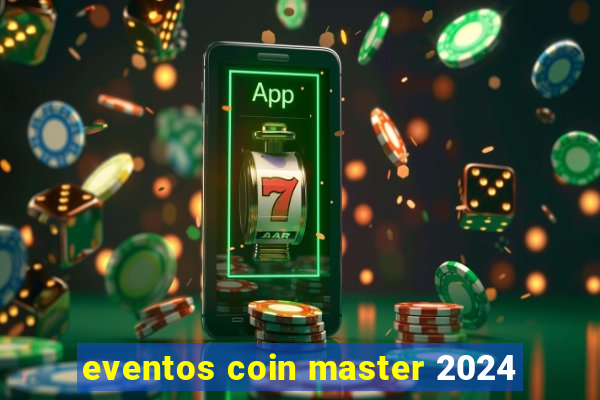 eventos coin master 2024