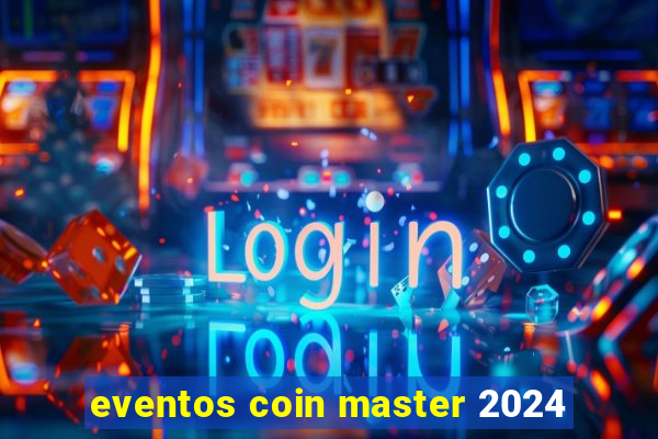 eventos coin master 2024