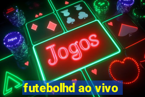 futebolhd ao vivo