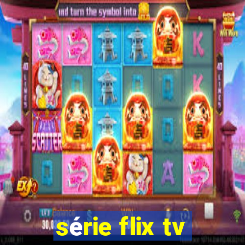 série flix tv