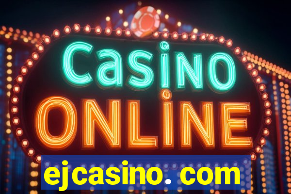 ejcasino. com