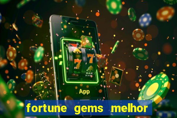 fortune gems melhor horário para jogar