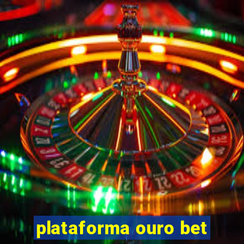 plataforma ouro bet