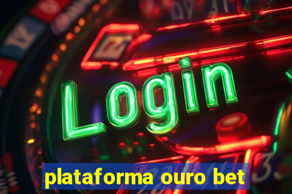 plataforma ouro bet