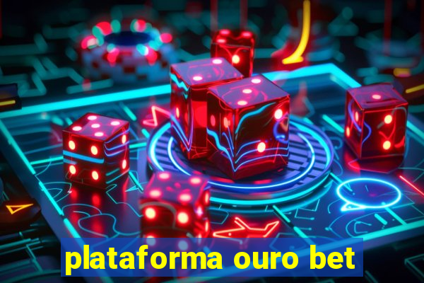 plataforma ouro bet