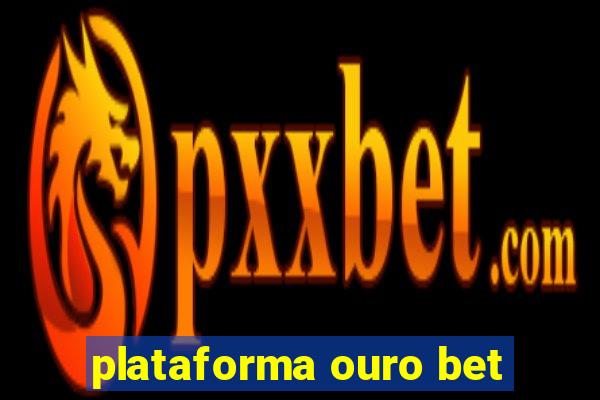 plataforma ouro bet