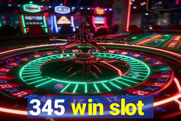 345 win slot