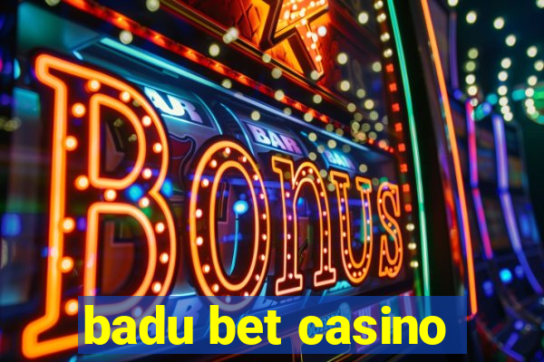 badu bet casino