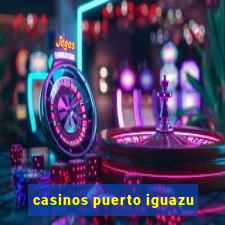 casinos puerto iguazu