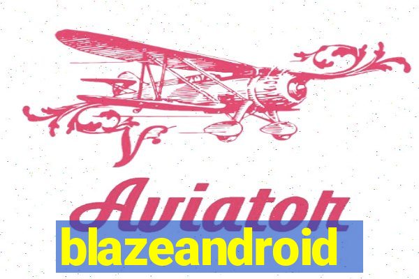 blazeandroid