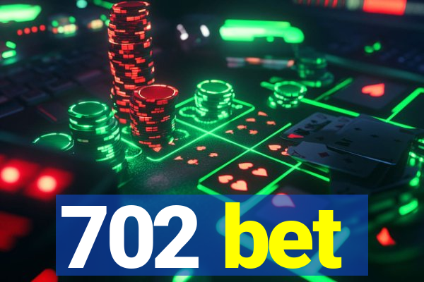 702 bet