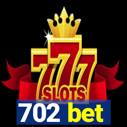 702 bet