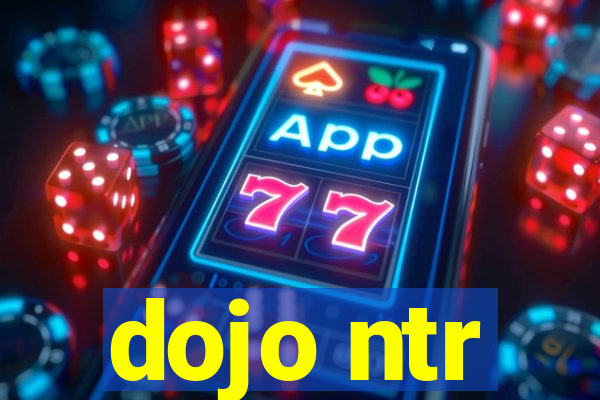 dojo ntr