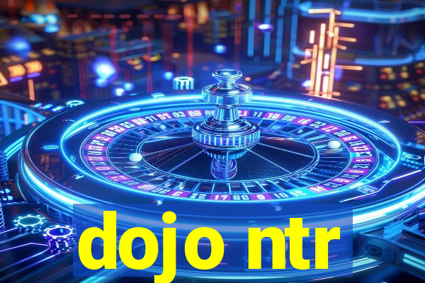 dojo ntr