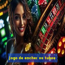 jogo de encher os tubos