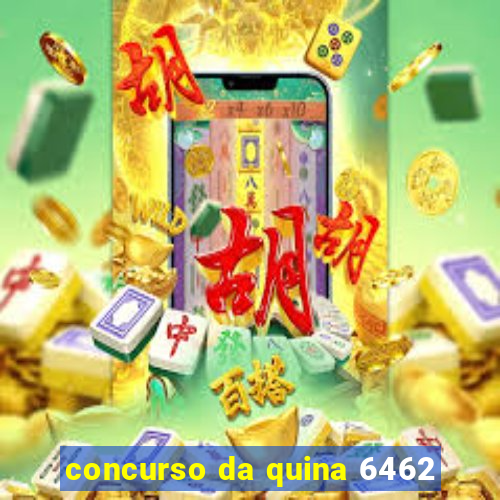 concurso da quina 6462