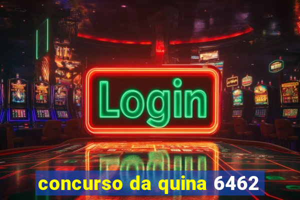 concurso da quina 6462