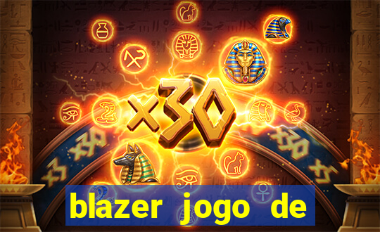 blazer jogo de ganhar dinheiro