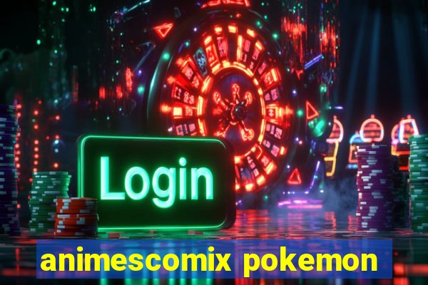 animescomix pokemon