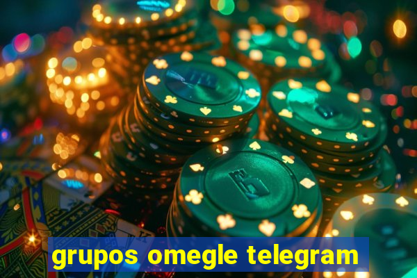 grupos omegle telegram