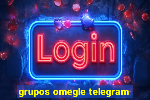 grupos omegle telegram