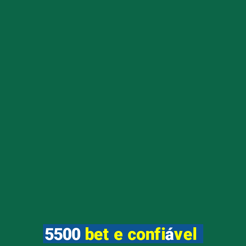 5500 bet e confiável