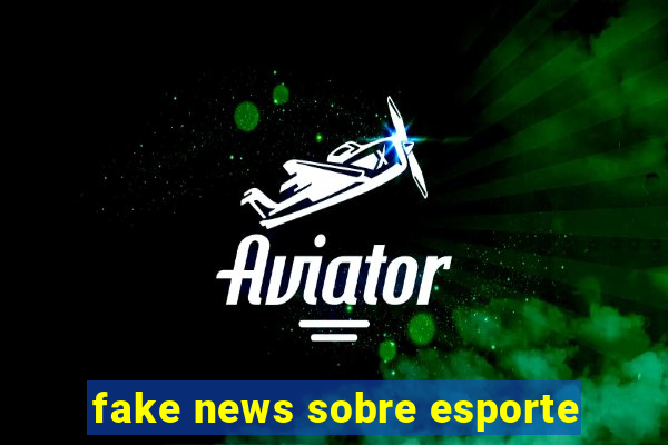 fake news sobre esporte