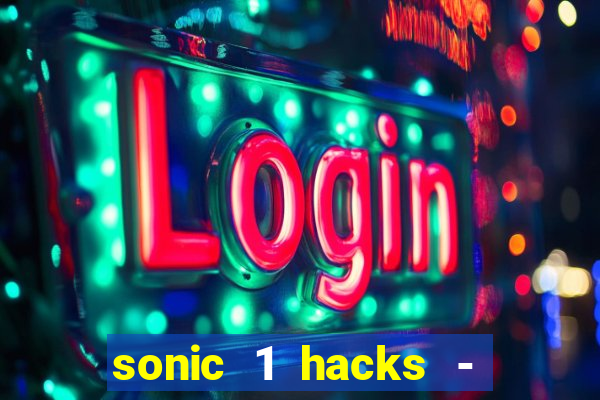 sonic 1 hacks - sonic retro