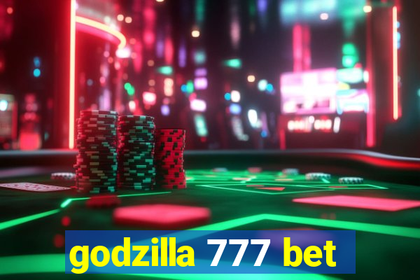 godzilla 777 bet