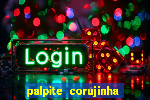 palpite corujinha de hoje