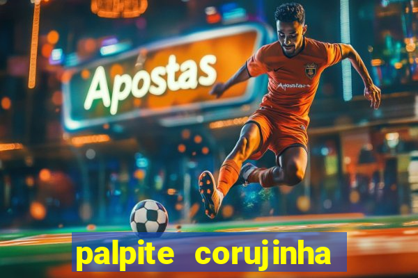 palpite corujinha de hoje