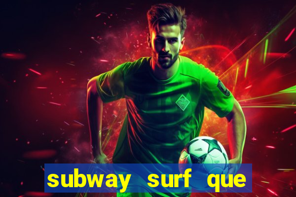 subway surf que ganha dinheiro link