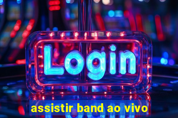 assistir band ao vivo