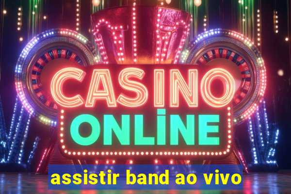 assistir band ao vivo