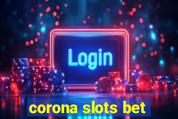 corona slots bet