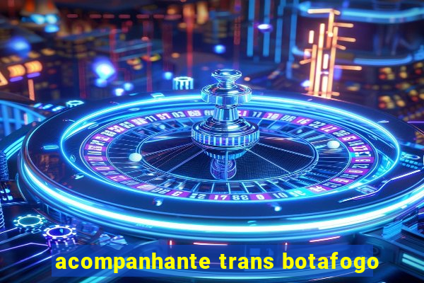 acompanhante trans botafogo