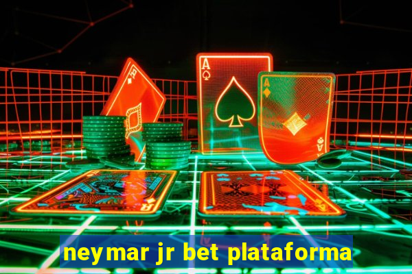 neymar jr bet plataforma