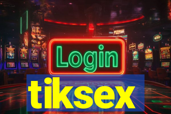 tiksex