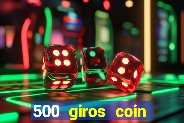 500 giros coin master grátis